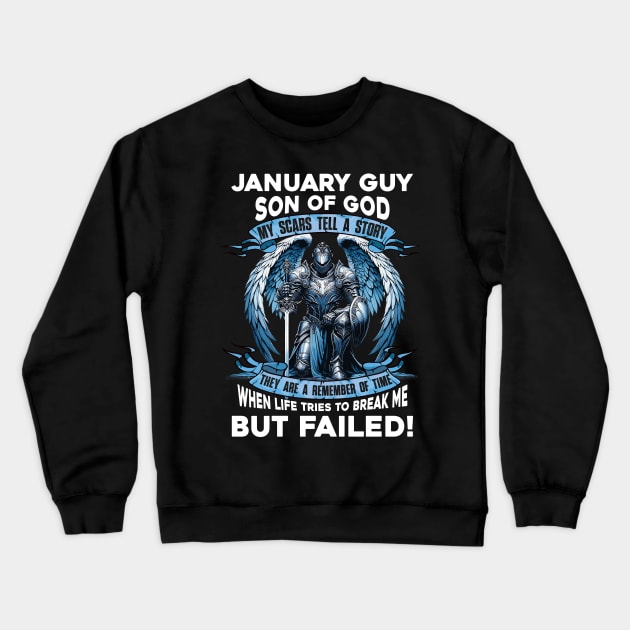January Guy Son Of God Knight With Angel Wings My Scars Tell A Story Life Tries To Break Me But Failed Crewneck Sweatshirt by D'porter